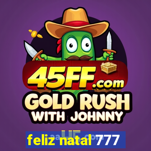 feliz natal 777
